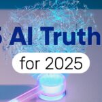 5 Critical Truths About AI in 2025: What You Must Know Now